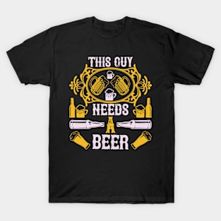 This Guy Needs A Beer T Shirt For Women Men T-Shirt